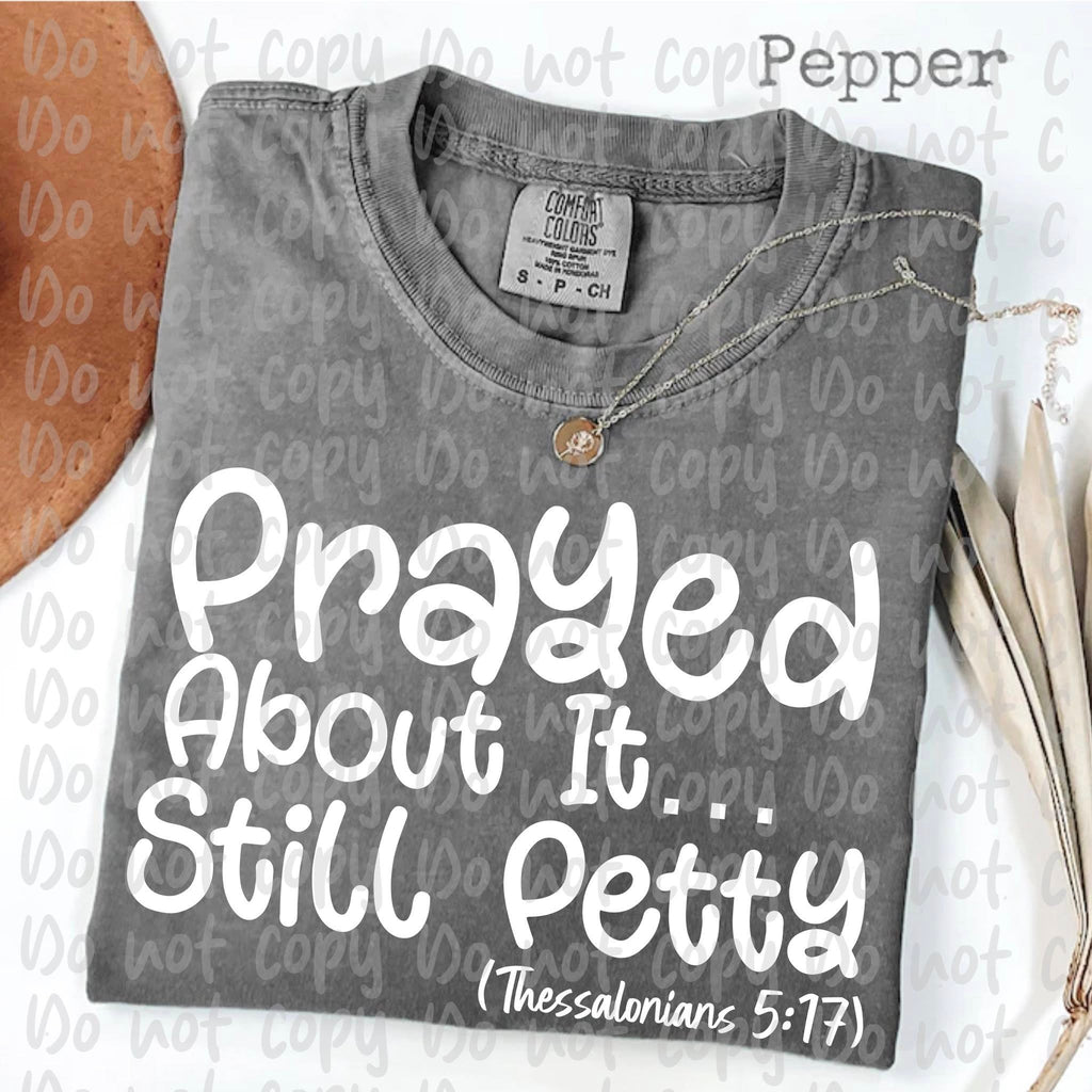 Prayed About It Still Petty