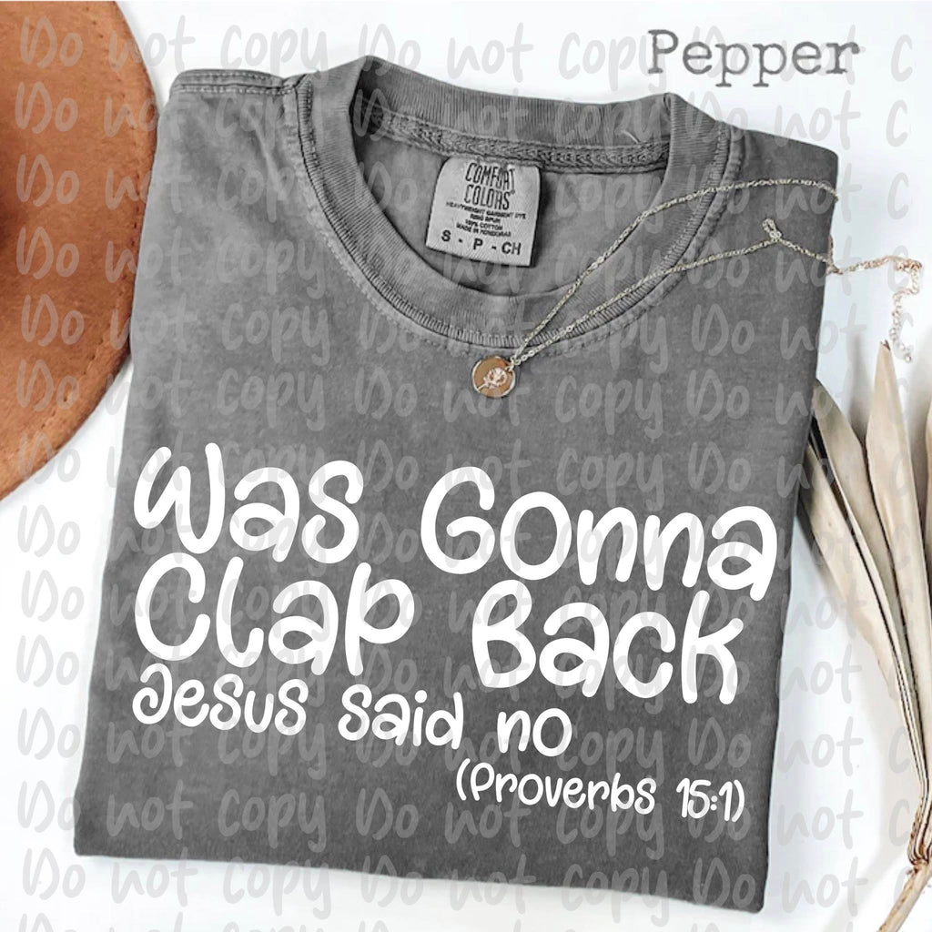 Was Gonna Clap Back Jesus Said No